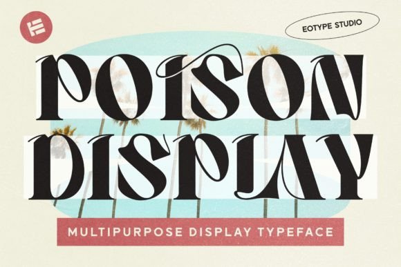 Poison Display: A Serif Font That Nails Modern Vintage